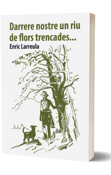 Darrere nostre un riu de flors trencades